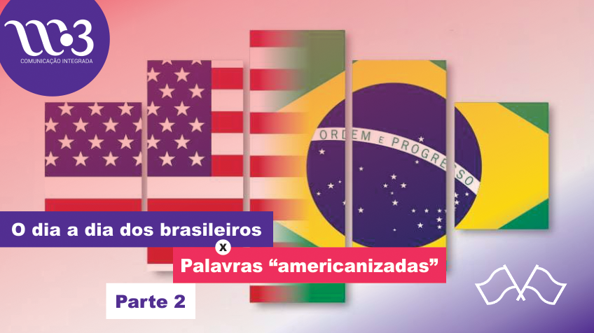 O dia a dia dos brasileiros x palavras “americanizadas” – parte 2