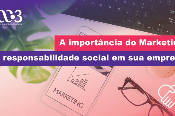 A importância do Marketing na responsabilidade social em sua empresa